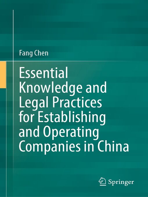 Title details for Essential Knowledge and Legal Practices for Establishing and Operating Companies in China by Fang Chen - Available